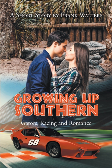 Growing Up Southern : Gators, Racing and Romance, EPUB eBook