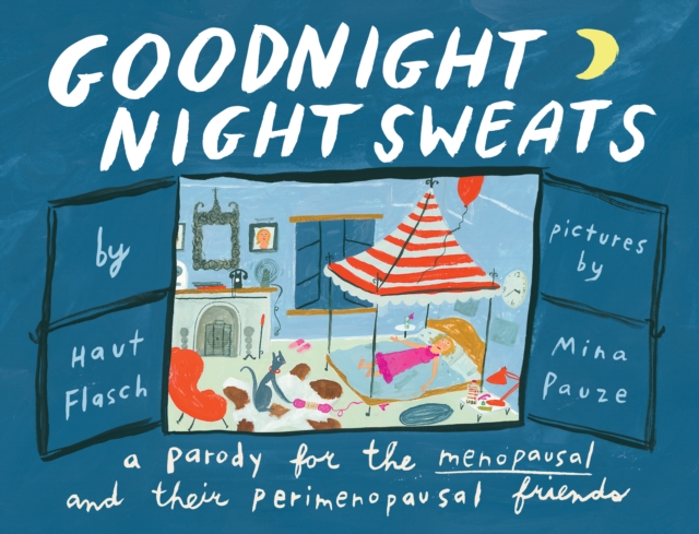 Goodnight Night Sweats : A Parody for the Menopausal (and Their Perimenopausal Friends), Hardback Book