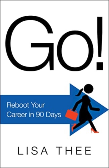 Go! : Reboot Your Career in 90 Days, Hardback Book