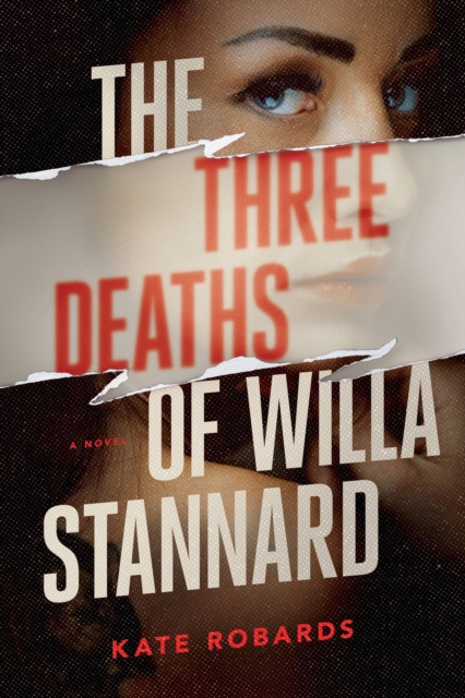 The Three Deaths Of Willa Stannard : A Thriller, Hardback Book