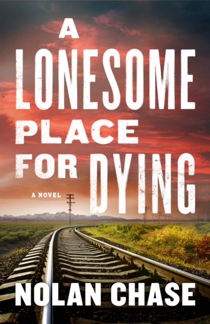 A Lonesome Place For Dying : A Novel, Hardback Book