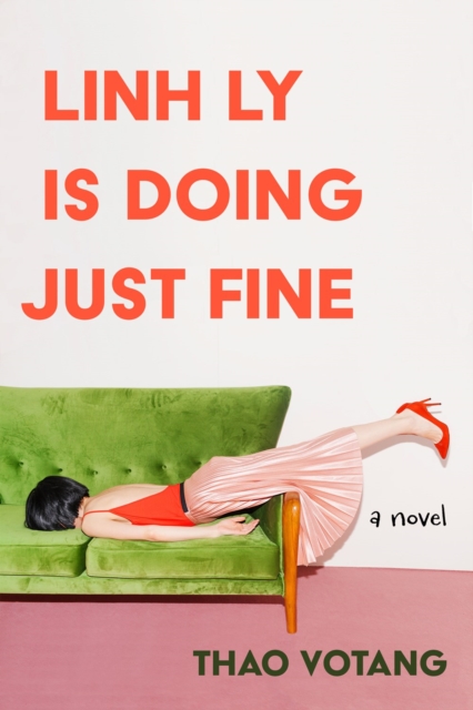 Linh Ly is Doing Just Fine : A Novel, Hardback Book