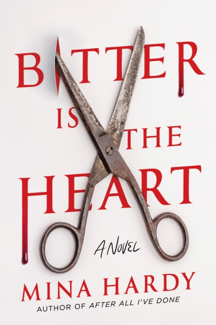 Bitter Is the Heart : A Novel, Hardback Book