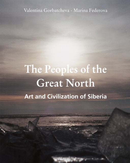 The Peoples of the Great North. Art and Civilisation of Siberia, EPUB eBook
