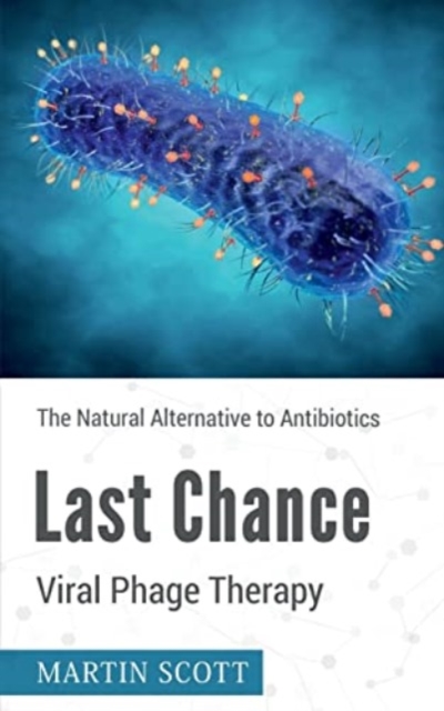 Last Chance  Viral Phage Therapy, Paperback / softback Book