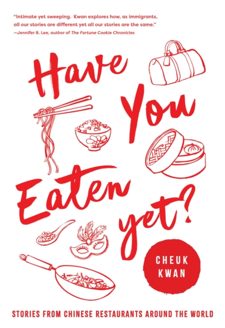 Have You Eaten Yet : Stories from Chinese Restaurants Around the World, Hardback Book