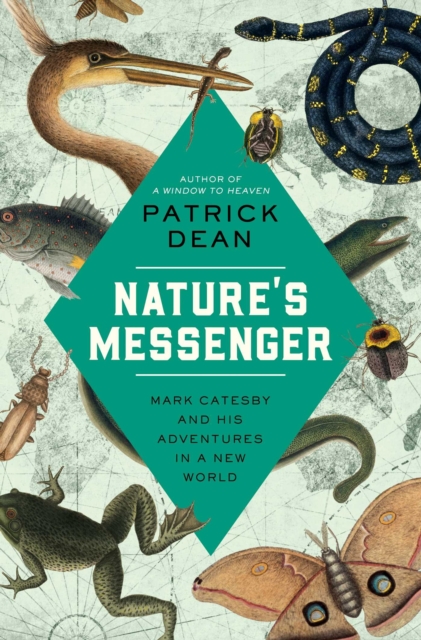 Nature's Messenger : Mark Catesby and His Adventures in a New World, EPUB eBook