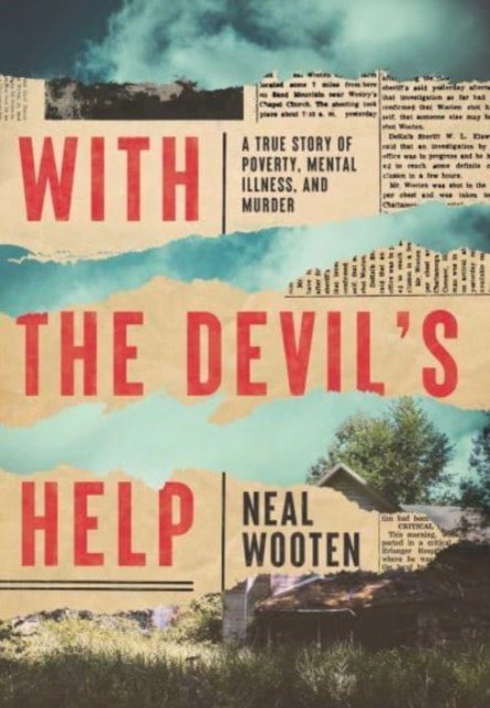 With the Devil's Help : A True Story of Poverty, Mental Illness, and Murder, Paperback / softback Book