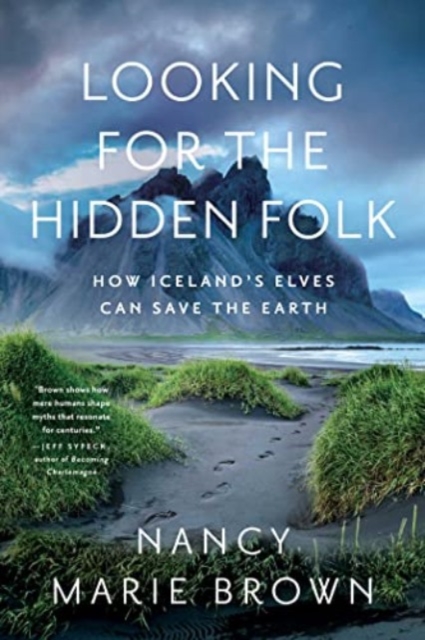 Looking for the Hidden Folk : How Iceland's Elves Can Save the Earth, Paperback / softback Book