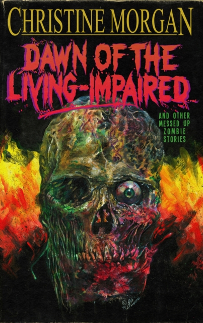 Dawn of the Living Impaired : And Other Messed-Up Zombie Stories, Paperback / softback Book