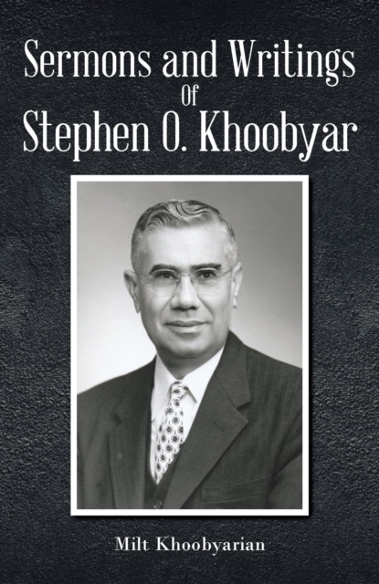 Sermons And Writings of Stephen O. Khoobyar, EPUB eBook