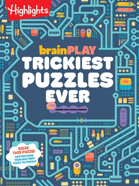 brainPLAY Trickiest Puzzles Ever : Book of Perplexing Brain Teasers, Logic Puzzles, Riddles, Thinking Games and Mor e Problem Solving Fun for Kids 7 and Up, Paperback / softback Book