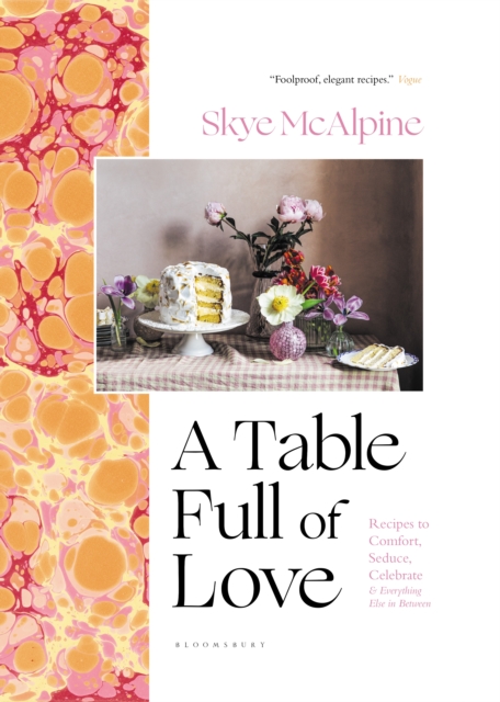 A Table Full of Love : Recipes to Comfort, Seduce, Celebrate & Everything Else in Between, EPUB eBook