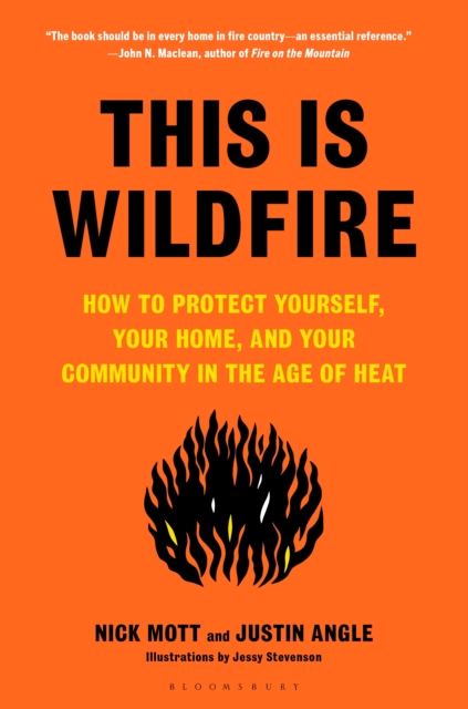 This Is Wildfire : How to Protect Yourself, Your Home, and Your Community in the Age of Heat, EPUB eBook
