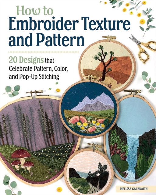 How to Embroider Texture and Pattern : 20 Designs that Celebrate Pattern, Color, and Pop-up Stitching, Paperback / softback Book