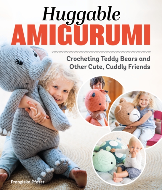 Huggable Amigurumi : Crocheting Teddy Bears and Other Cute, Cuddly Friends, Paperback / softback Book