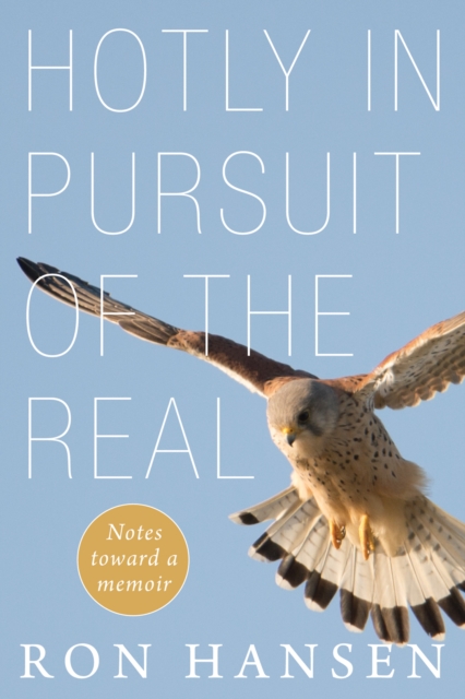 Hotly in Pursuit of the Real : Notes Toward a Memoir, EPUB eBook