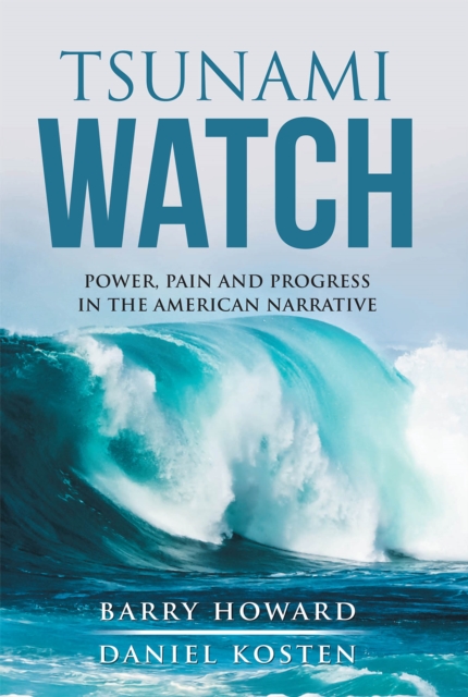 Tsunami Watch; Power, Pain and Progress in the American Narrative, EPUB eBook