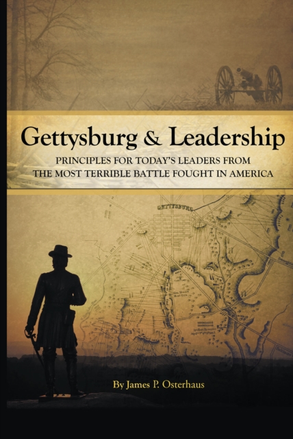 Gettysburg and Leadership : Principles for Today's Leaders from the Most Terrible Battle Fought in America, EPUB eBook