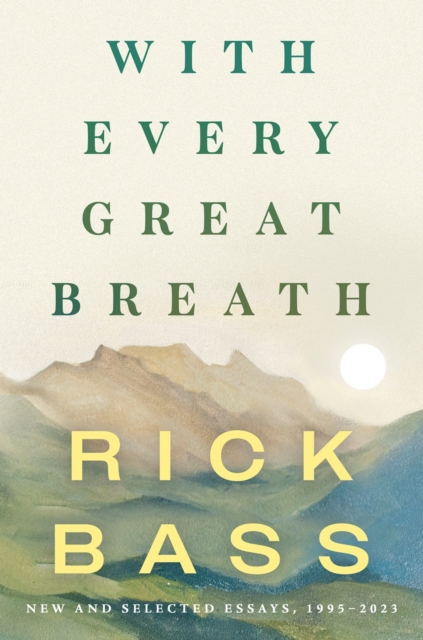 With Every Great Breath : New and Selected Essays, 1995-2023, Hardback Book