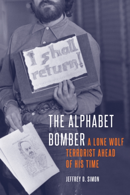 Alphabet Bomber : A Lone Wolf Terrorist Ahead of His Time, EPUB eBook