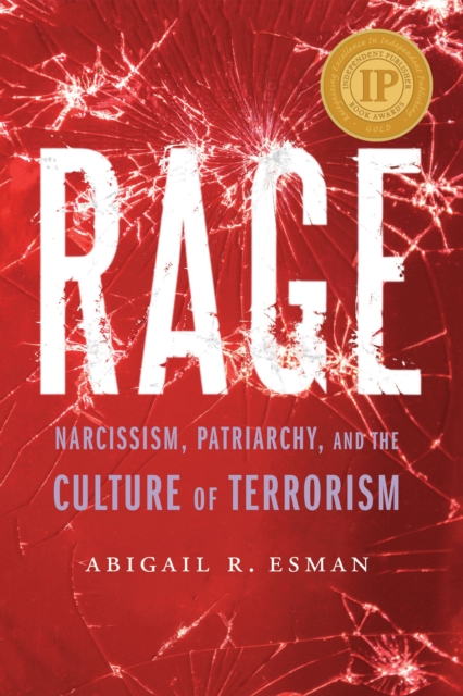 Rage : Narcissism, Patriarchy, and the Culture of Terrorism, Hardback Book