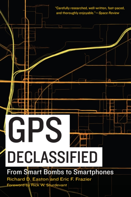 GPS Declassified : From Smart Bombs to Smartphones, Paperback / softback Book