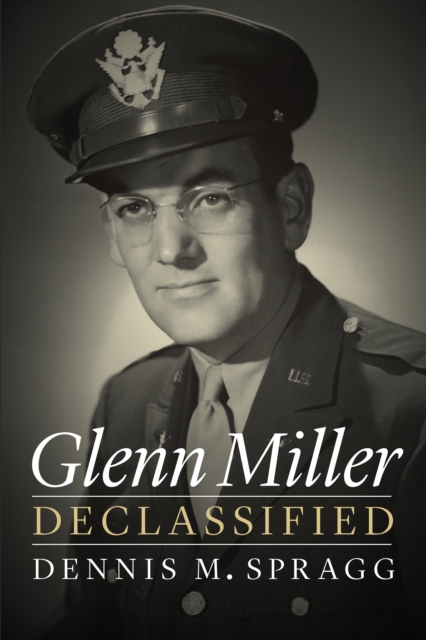 Glenn Miller Declassified, Paperback / softback Book