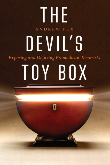 Devil's Toy Box : Exposing and Defusing Promethean Terrorists, EPUB eBook