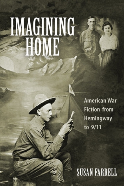 Imagining Home : American War Fiction from Hemingway to 9/11, Hardback Book