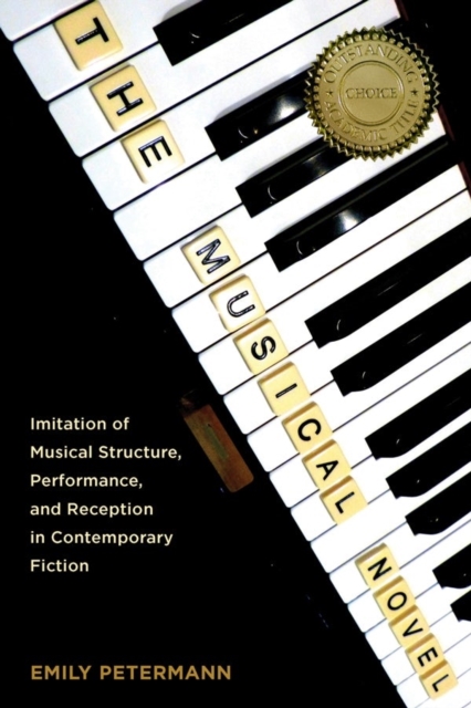 The Musical Novel : Imitation of Musical Structure, Performance, and Reception in Contemporary Fiction, Paperback / softback Book