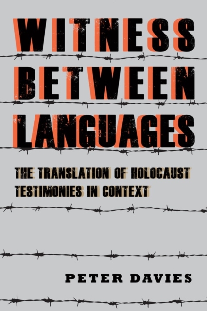 Witness between Languages : The Translation of Holocaust Testimonies in Context, Hardback Book