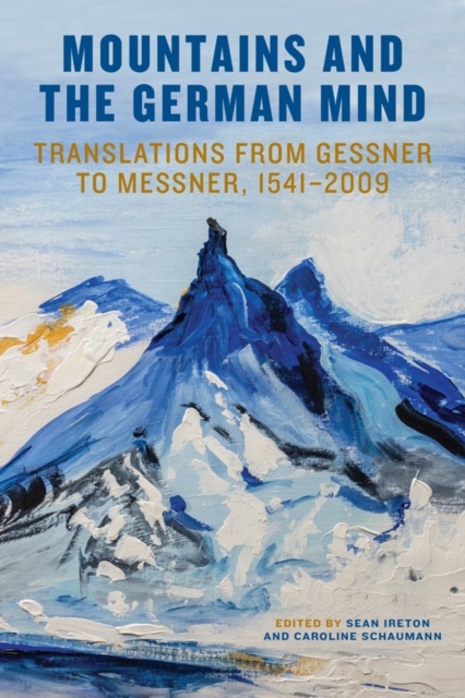 Mountains and the German Mind : Translations from Gessner to Messner, 1541-2009, Hardback Book