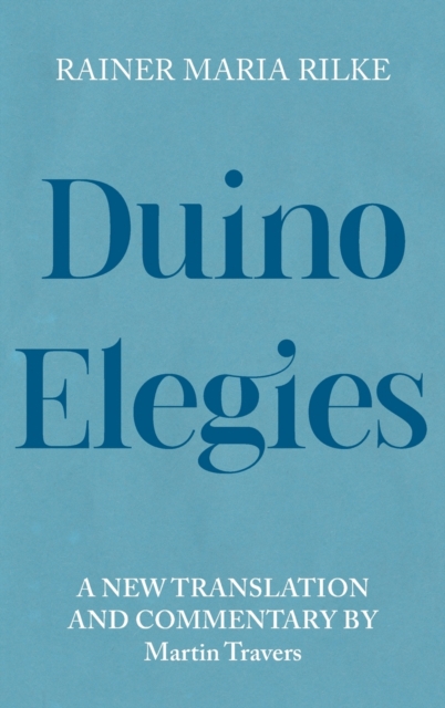 Duino Elegies : A New Translation and Commentary, Hardback Book