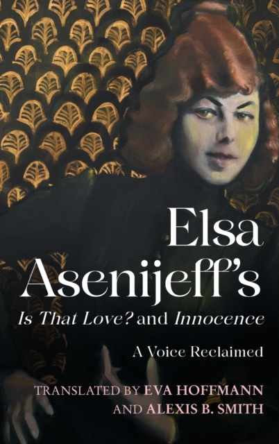 Elsa Asenijeff’s Is That Love? and Innocence : A Voice Reclaimed, Hardback Book