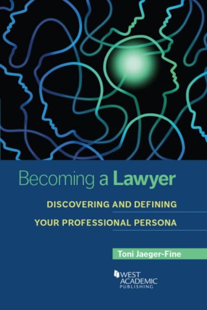 Becoming a Lawyer : Discovering and Defining Your Professional Persona, Paperback / softback Book