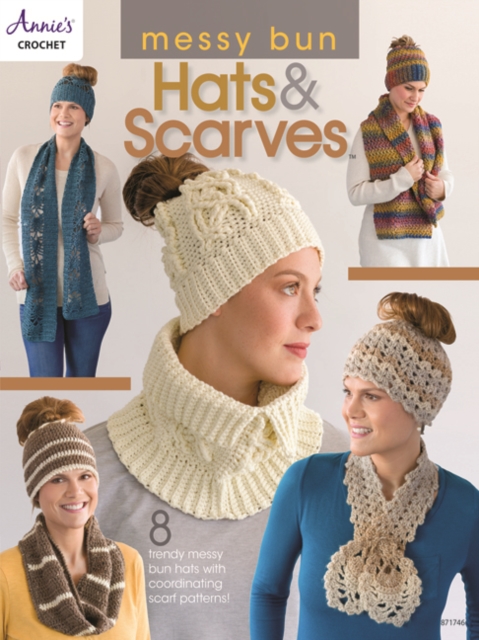 Messy Bun Hats & Scarves : 8 Trendy Messy Bun Hats with Coordinating Scarf Patterns!, Paperback / softback Book