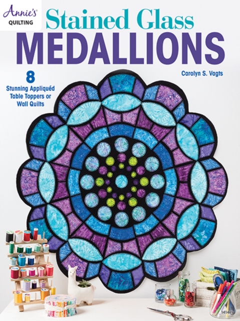 Stained Glass Medallions : 8 Stunning Appliqued Table Toppers or Wall Quilts, Paperback / softback Book