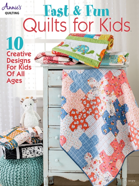 Fast & Fun Quilts for Kids : 10 Creative Designs for Kids of All Ages, Paperback / softback Book