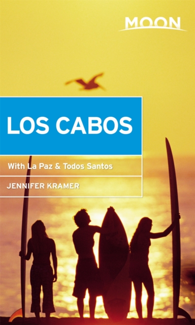 Moon Los Cabos (Eleventh Edition) : Including La Paz & Todos Santos, Paperback / softback Book