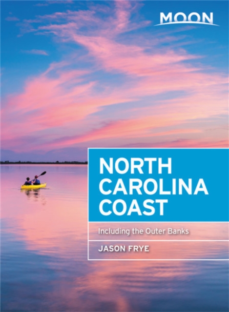 Moon North Carolina Coast (Third Edition) : Including the Outer Banks, Paperback / softback Book