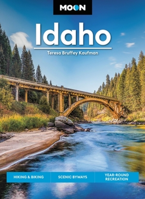 Moon Idaho (First Edition) : Hiking & Biking, Scenic Byways, Year-Round Recreation, Paperback / softback Book