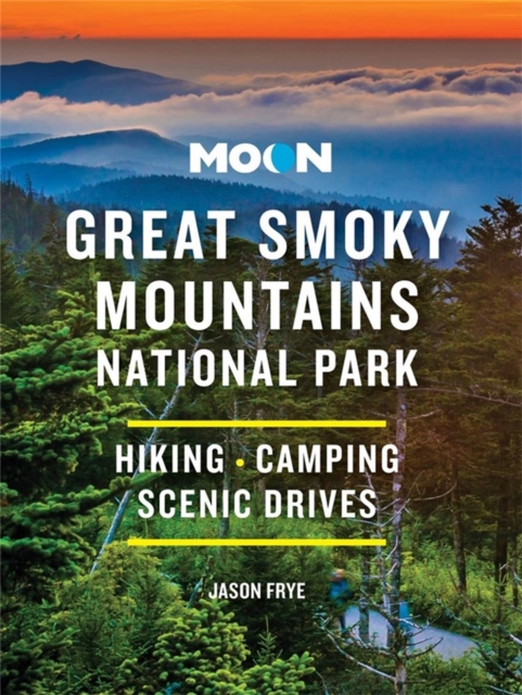 Moon Great Smoky Mountains National Park : Hiking, Camping, Scenic Drives, Paperback / softback Book