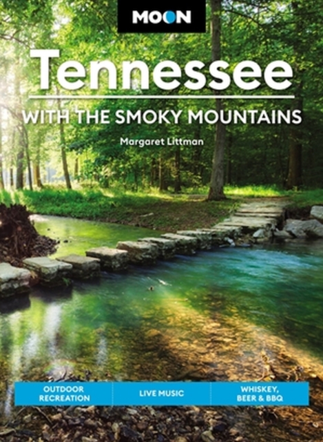 Moon Tennessee: With the Smoky Mountains (Ninth Edition) : Outdoor Recreation, Live Music, Whiskey, Beer & BBQ, Paperback / softback Book