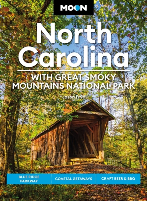 Moon North Carolina: With Great Smoky Mountains National Park (Eighth Edition) : Blue Ridge Parkway, Coastal Getaways, Craft Beer & BBQ, Paperback / softback Book