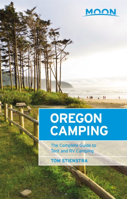 Moon Oregon Camping (Fifth Edition) : The Complete Guide to Tent and RV Camping, Paperback / softback Book