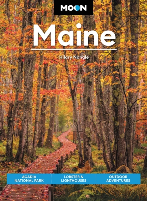 Moon Maine (Ninth Edition) : Acadia National Park, Lobster & Lighthouses, Outdoor Adventures, Paperback / softback Book