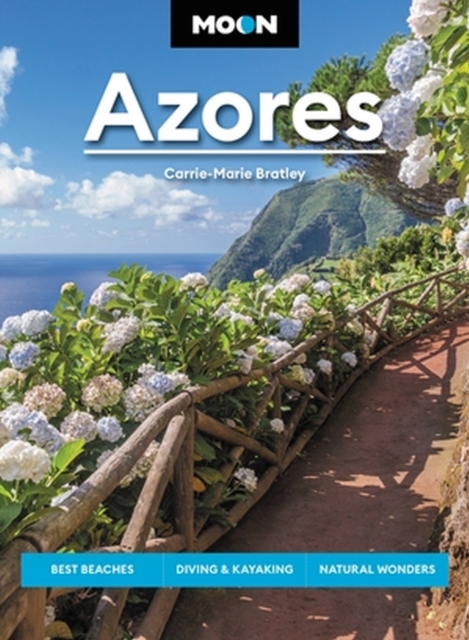 Moon Azores (Second Edition) : Best Beaches, Diving & Kayaking, Natural Wonders, Paperback / softback Book