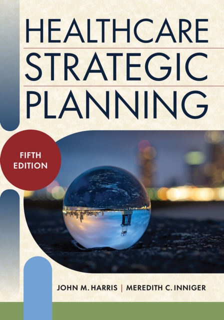 Healthcare Strategic Planning, Fifth Edition, PDF eBook
