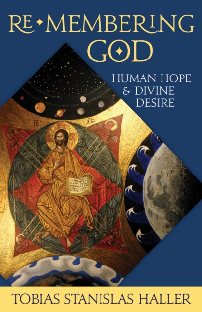 Re-membering God : Human Hope and Divine Desire, EPUB eBook